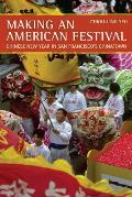 Making an American Festival: Chinese New Year in San Francisco's Chinatown