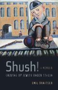 Shush! Growing Up Jewish Under Stalin: A Memoir Cover