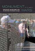 Monument Wars: Washington, D.C., the National Mall, and the Transformation of the Memorial Landscape Cover