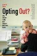Opting Out? : Why Women Really Quit Careers and Head Home (07 Edition) Cover