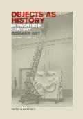 Objects as History in Twentieth-Century German Art: Beckmann to Beuys