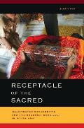 Receptacle of the Sacred: Illustrated Manuscripts and the Buddhist Book Cult in South Asia (South Asia Across the Disciplines)