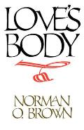 Love's Body, Reissue of 1966 edition Norman Oliver Brown