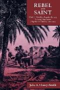 Rebel and Saint: Muslim Notables, Populist Protest, Colonial Encounters (Algeria and Tunisia, 1800-1904)