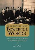 Reasonable Men, Powerful Words: Political Culture and Expertise in Twentieth-Century Japan