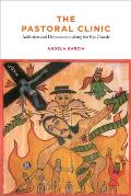 The Pastoral Clinic: Addiction and Dispossession along the Rio Grande