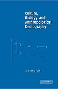Culture, Biology, and Anthropological Demography (New Perspectives on Anthropological and Social Demography)
