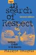 In Search of Respect: Selling Crack in El Barrio (Structural Analysis in the Social Sciences #10)