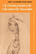 Cambridge Studies in Religious Traditions #3: The Feminine Principle in the Sikh Vision of the Transcendent