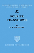 Cambridge Tracts in Mathematics Cambridge Tracts in Mathemat #52: Fourier Transforms