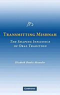 Transmitting Mishnah: The Shaping Influence of Oral Tradition