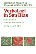 Verbal Art in San Blas: Kuna Culture through its Discourse (Cambridge Studies in Oral and Literate Culture) Joel Sherzer