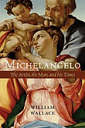 Michelangelo: The Artist, the Man and His Times Cover
