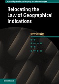 Relocating the Law of Geographical Indications (Cambridge Intellectual Property and Information Law) Dev Gangjee