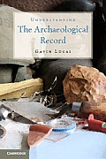 Understanding the Archaeological Record. Gavin Lucas