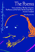 The Poems: Venus and Adonis, the Rape of Lucrece, the Phoenix and the Turtle, the Passionate Pilgrim (New Cambridge Shakespeare)
