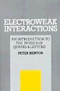 Electroweak Interactions: An Introduction to the Physics of Quarks and Leptons