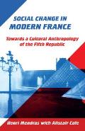 Social Change in Modern France: Towards a Cultural Anthropology of the Fifth Republic