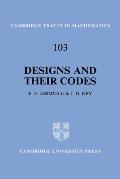 Cambridge Tracts in Mathematics #0103: Designs and Their Codes