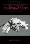South Coast New Guinea Cultures: History, Comparison, Dialectic (Cambridge Studies in Social & Cultural Anthropology) Cover