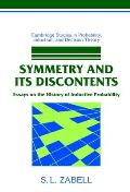 Symmetry and Its Discontents: Essays on the History of Inductive Philosophy (Cambridge Studies in Probability, Induction, and Decision Th) Cover