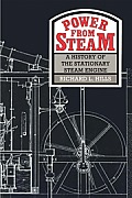 Power from Steam: A History of the Stationary Steam Engine