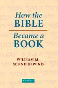 How the Bible Became a Book: The Textualization of Ancient Israel Cover