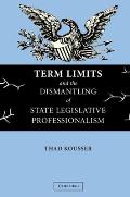 Term Limits and Dismantling of State Legislative Professionalism (04 Edition)