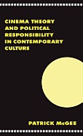 Cinema, Theory, & Political Responsibility in Contemporary Culture