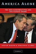 America Alone: The Neo-Conservatives and the Global Order Cover