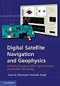 Digital Satellite Navigation and Geophysics: A Practical Guide with Gnss Signal Simulator and Receiver Laboratory