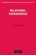 Encyclopedia of Mathematics and Its Applications #132: Relational Mathematics