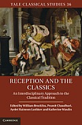 Yale Classical Studies #36: Reception and the Classics: An Interdisciplinary Approach to the Classical Tradition