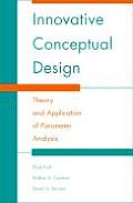 Innovative Conceptual Design: Theory and Application of Parameter Analysis