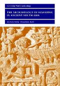 The Archaeology of Seafaring in Ancient South Asia (Cambridge World Archaeology)