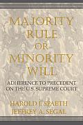 Majority Rule or Minority Will: Adherence to Precedent on the Us Supreme Court