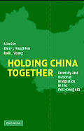 Holding China Together: Diversity and National Integration in the Post-Deng Era