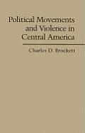 Political Movements and Violence in Central America (Cambridge Studies in Contentious Politics)