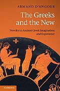 The Greeks and the New: Novelty in Ancient Greek Imagination and Experience