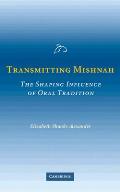 Transmitting Mishnah: The Shaping Influence of Oral Tradition