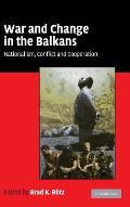 War and Change in the Balkans: Nationalism, Conflict and Cooperation