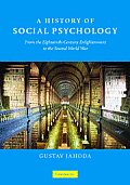 A History of Social Psychology: From the Eighteenth-Century to the Second World War