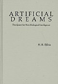 Artificial Dreams: The Quest For Non-Biological Intelligence by H. R. Ekbia