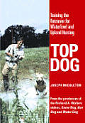 Top Dog: Training the Retriever for Waterfowl and Upland Hunting