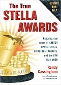 The True Stella Awards: Honoring Real Cases of Greedy Opportunists, Frivolous Lawsuits, and the Law Run Amok Cover