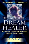 The Path of the Dream Healer: My Journey Through the Miraculous World of Energy Healing Cover