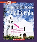 The Spanish Missions of California (True Books: American History)
