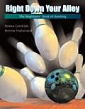 Right Down Your Alley : Beginner's Book of Bowling (03 Edition)