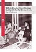 With No Direction Home: Homeless Youth on the Road and in the Streets (Case Studies on Contemporary Social Issues)