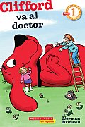 Lector de Scholastic Nivel 1: Clifford Va Al Doctor: (Spanish Language Edition of Scholastic Reader Level 1: Clifford Goes to the Doctor) (Lector de Scholastic)